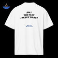 AM I THE MAN I WANT TO BE? White T-Shirt
