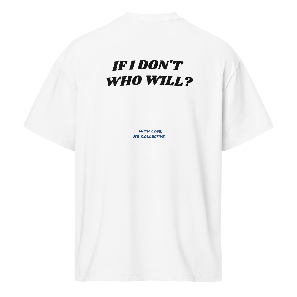 If I Don't, Who Will? White T-Shirt