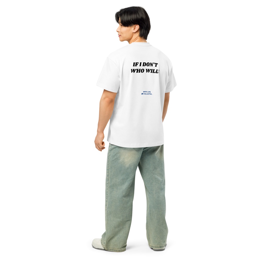 If I Don't, Who Will? White T-Shirt